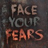 Face Your Fears