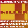 Linotype Killer™