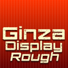 Ginza Display Rough™