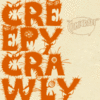 Creepy Crawly