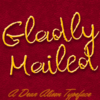 Gladly Mailed
