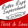 Rodeo Rope Superchunk™