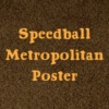 Speedball Metropolitan Poster