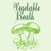 Vegetable Breath