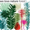 We Love Nature™ Forest