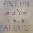 BringInTheFrowns™