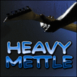 Heavy Mettle™