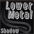 Lower Metal Shadow
