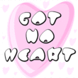 Got No Heart