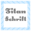 Titanschrift™