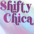 Shifty Chica