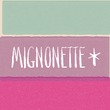 Mignonette™