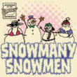 Snowmany Snowmen