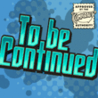 To Be Continued