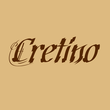Cretino™