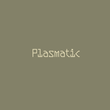 Plasmatic