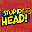 Stupid Head BB