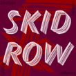 Skid Row™