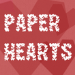Paper Hearts