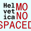 Helvetica Monospaced™