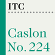 ITC Caslon No. 224