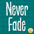 Never Fade