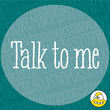 Talk To Me