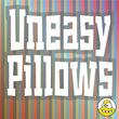 Uneasy Pillows