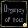 Urgency Of Now