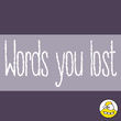 Words You Lost