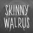 Skinny Walrus™