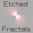 Etched Fractals