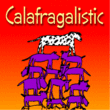 Calafragalistic