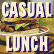 Casual Lunch JNL