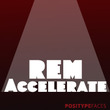 REM Accelerate™