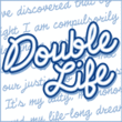 Double Life BB™