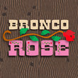 Bronco Rose