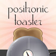 Positronic Toaster