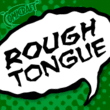 Rough Tongue