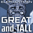 Elephantmen Great and Tall