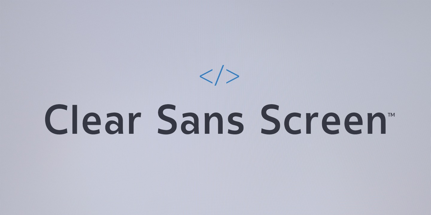 Clear Sans Screen®
