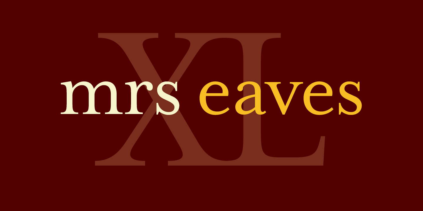 Mrs Eaves XL Serif