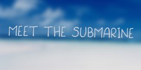 Meet The Submarine