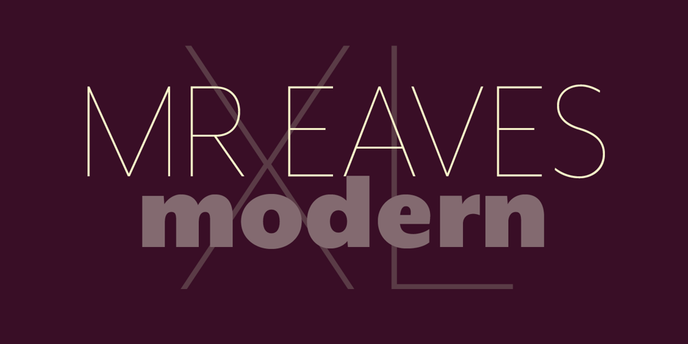 Mr Eaves XL Modern font