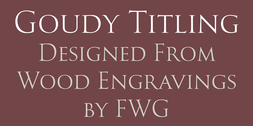 Goudy Titling font