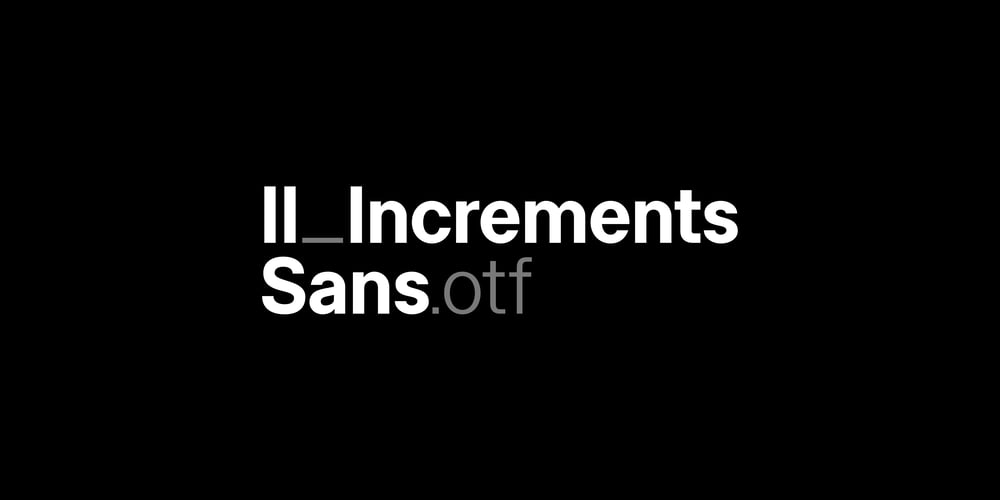 II Increments Sans font