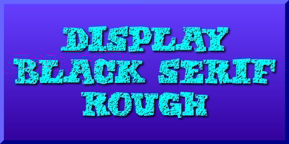 Display Black Serif Rough font