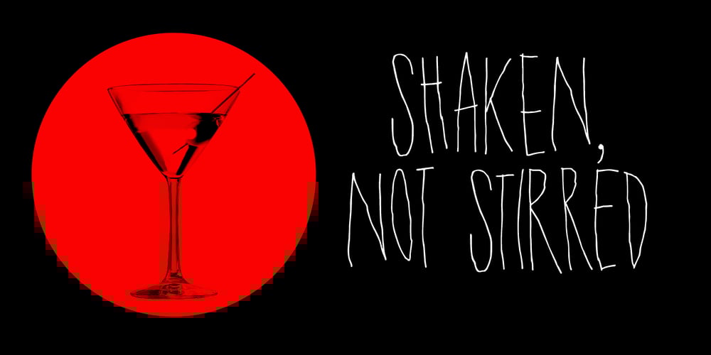Shaken, Not Stirred font