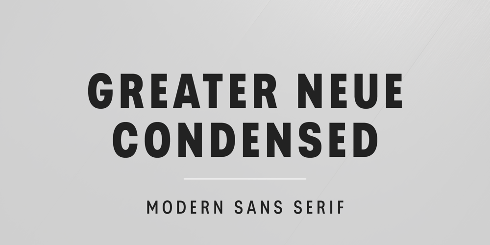 Greater Neue Condensed font