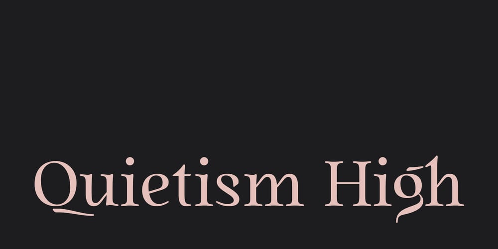Quietism High font